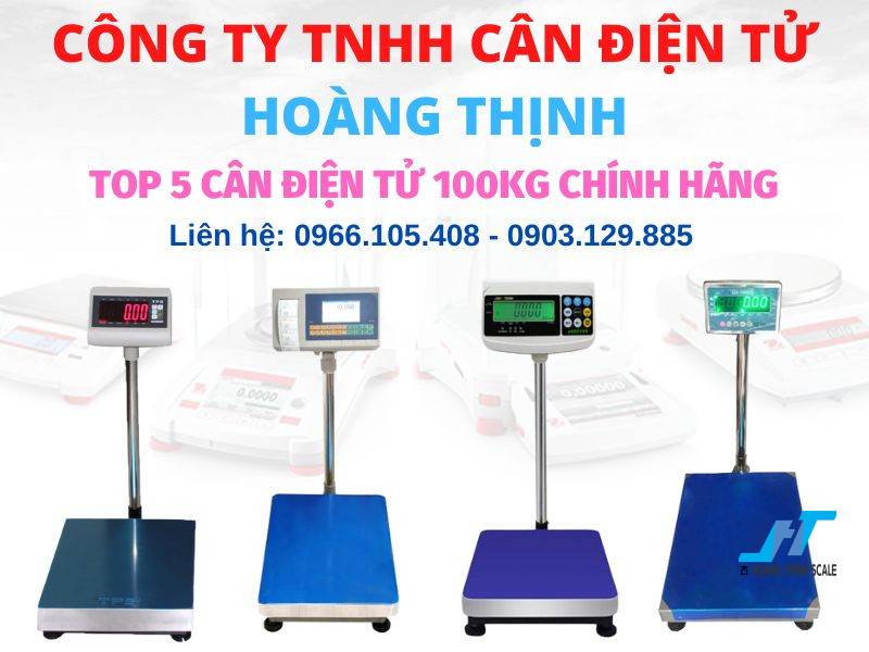 Hãy cùng với Cân Hoàng Thịnh liệt kê 5 mẫu cân điện tử 100kg chính hãng tốt nhất ưa chuộng sử dụng hiện nay nhé