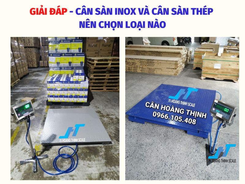 Cân sàn inox hoặc cân sàn thép sơn tĩnh điện đều có ưu và nhược điểm riêng để phù hợp với từng môi trường sử dụng khác nhau, nên chọn loại nào tối ưu nhất, hãy tìm hiểu ngay