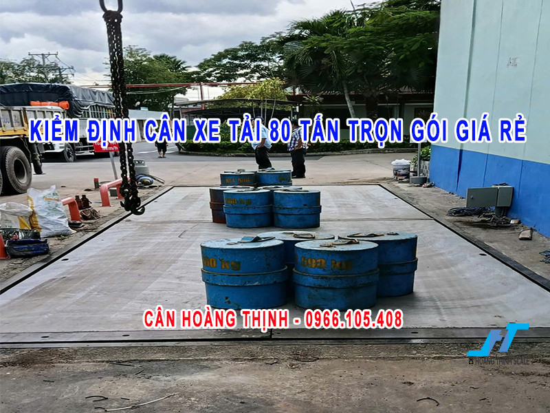Dịch vụ kiểm định cân xe tải 80 tấn trọn gói giá rẻ chính xác đúng quy định, Cân Hoàng Thịnh hỗ trợ kiểm tra, hiệu chuẩn và kiểm định cân 80 tấn với quy trình chuyên nghiệp nhất